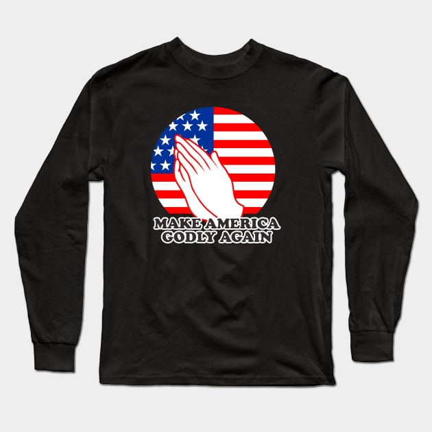 make america godly again Long Sleeve T-Shirt by night sometime